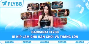 Baccarat Fly88 – Bí kíp làm chủ bàn chơi và thắng lớn