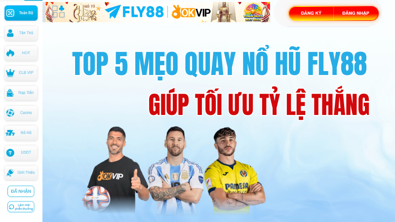 Top 5 Mẹo Quay Nổ Hũ Fly88 Giúp Tối Ưu Tỷ Lệ Thắng